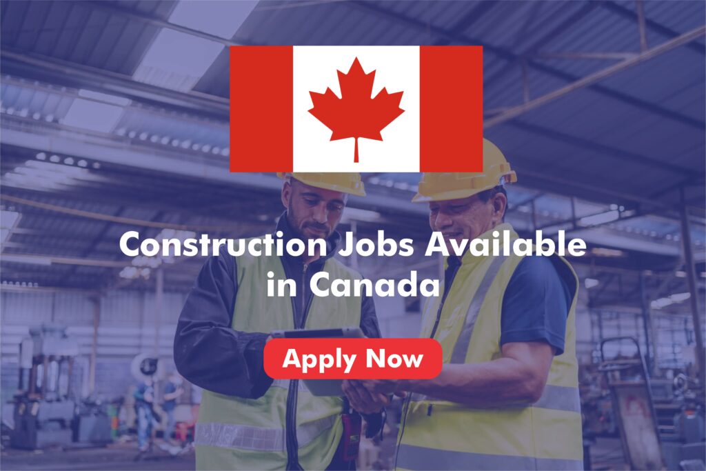 Construction Jobs in Canada for Foreign Workers 2025